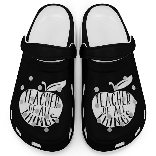 Teacher Of All Things School Teacher Appreciation Clogs