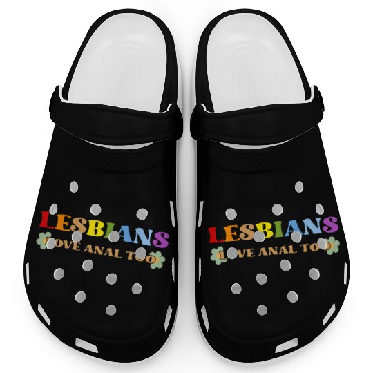 Lesbians Love Anal Too Clogs