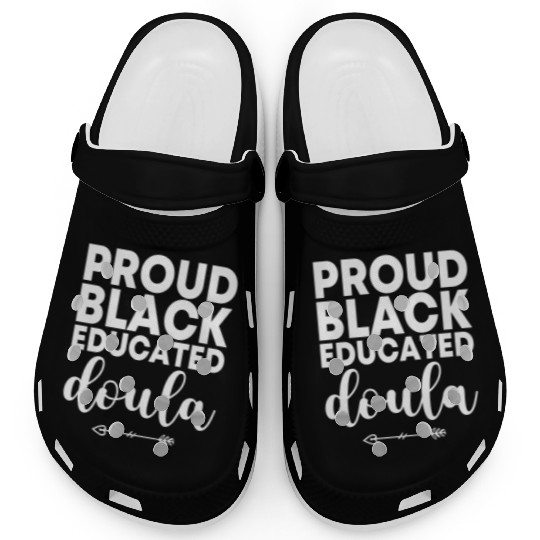 Proud Black Educated Doula Birth Doulas Newborn La Clogs