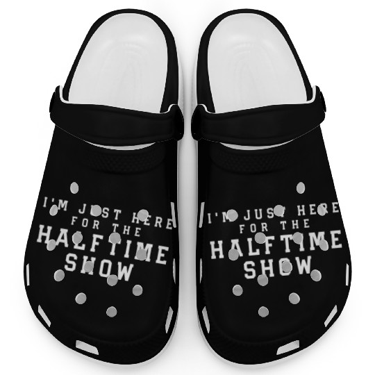 I'M Just Here For The Halftime Show Clogs