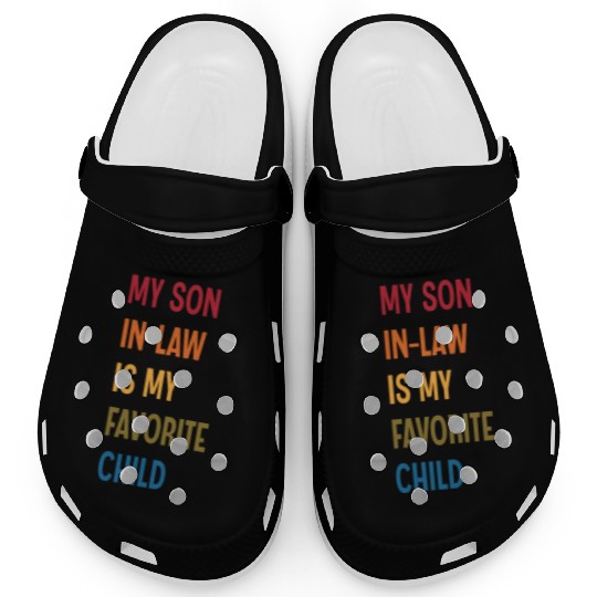 My Son In Law Is My Favorite Child Funny Humor Clogs