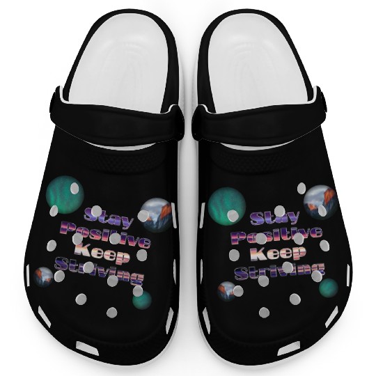 Stay positive keep striving Clogs