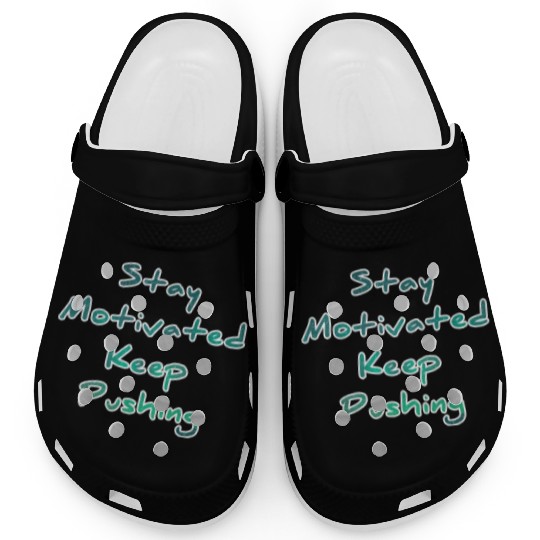 Stay motivated keep pushing Clogs