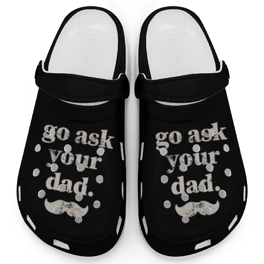 Go ask your dad Clogs