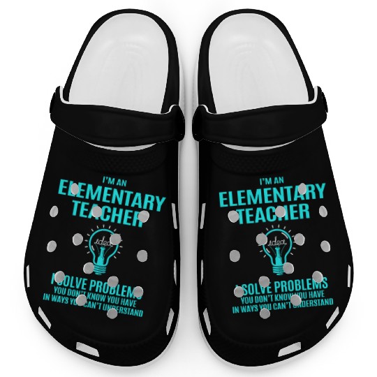 Elementary Teacher Clogs - I Solve Problems Gift