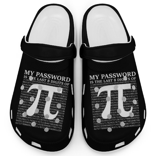 Pi Day My Password Is The Last 8 Digits Of Pi Clogs