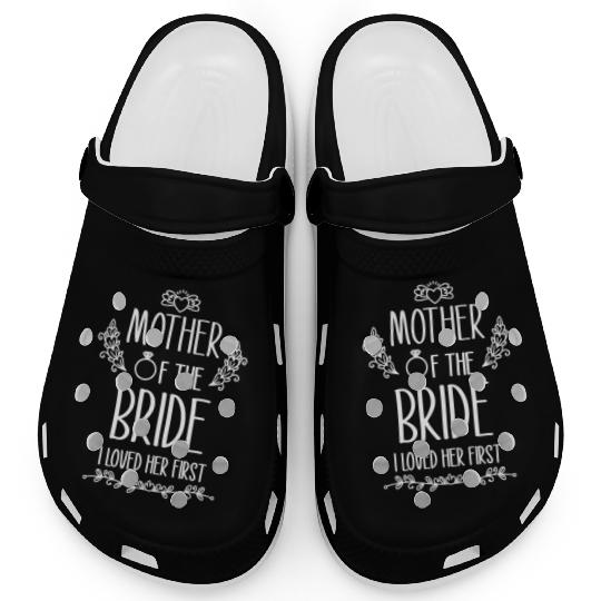 Mother Of The Bride I Loved Her First Clogs