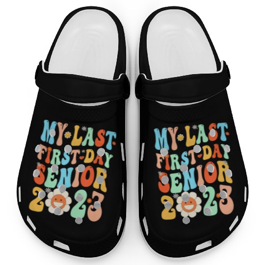 My Last First Day Senior Class Of 2023 Back To Sch Clogs