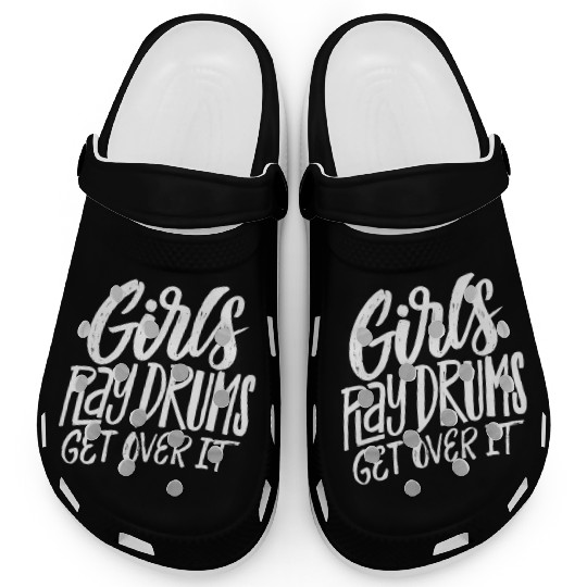 Play Drums Get Over It Drummer Musician Clogs