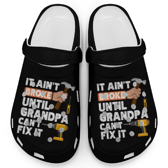 Grandpa Handyman Hardware Store Tools Ain'T Broke Clogs