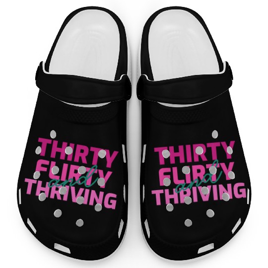 Thirty Flirty And Thriving 30 Af 30Th Py Clogs