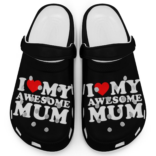 I Love My Mum Mothers Day I Love My Awesome Mum Clogs