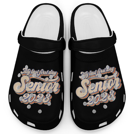 My Last First Day Senior Class Of 2023 Back To Sch Clogs