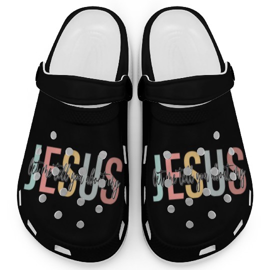Let Me Tell You About My Jesus Bible Jesus Boho Clogs