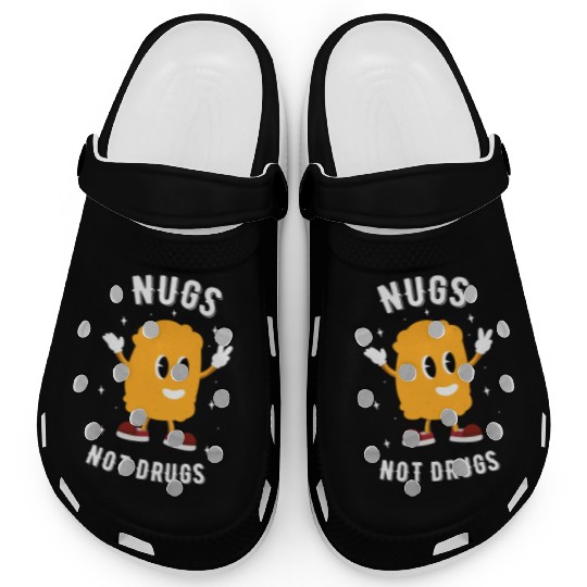 Nugs Not Drugs Chicken Nuggets Lover Clogs