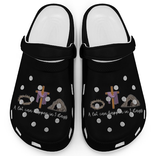A Lot Can Happen In 3 Days For A Christian Easter Clogs