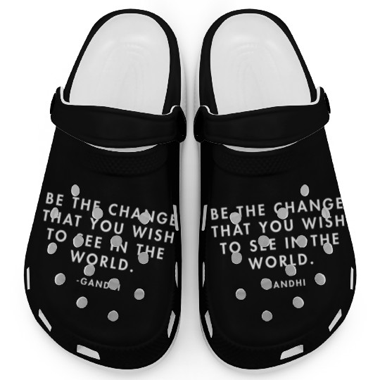 Gandhi Be the Change you Want to See in the World Clogs