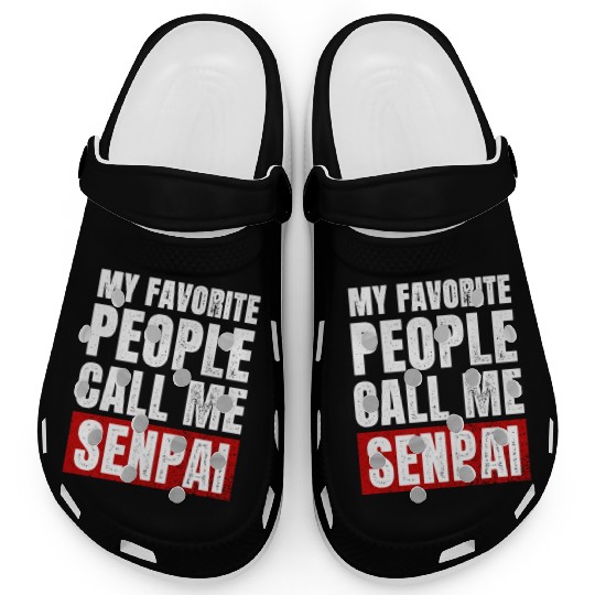 My Favorite People Call Me Senpai Funny Fathers Clogs