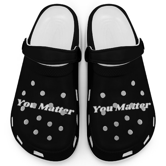You Matter Statement Mental Health Awareness Clogs