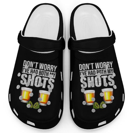 Vaccination Tequila Don'T Worry I'Ve Had Both My Clogs
