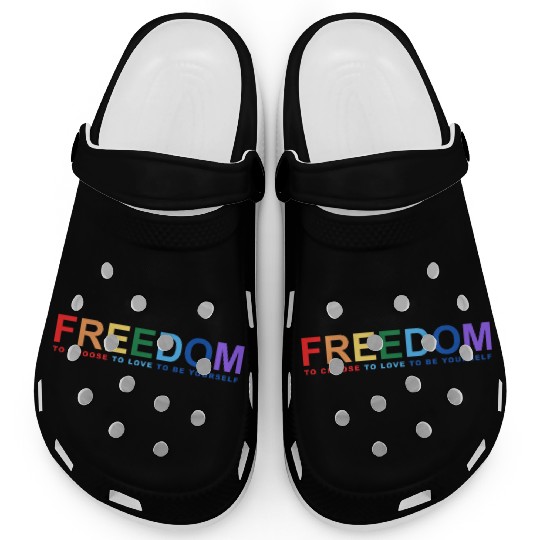 Freedom To Choose To Love To Be Yourself Clogs