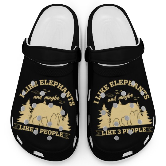 I Like Elephants And Maybe Like 3 People Elephant Clogs