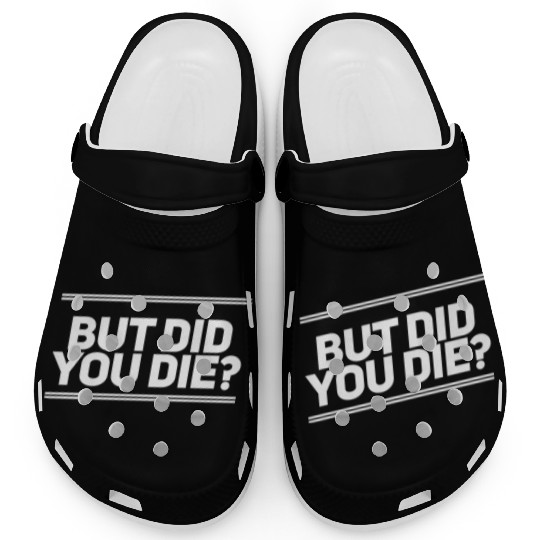 But Did You Die Workout Fitness Gym Clogs
