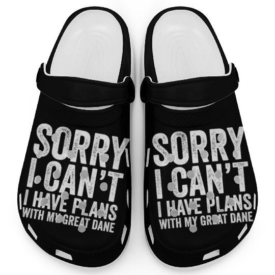 Sorry I Can'T I Have Plans With My Great Dane Clogs