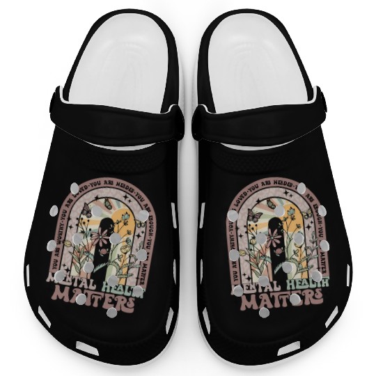 Mental Health Matters You Matter Mental Health Clogs