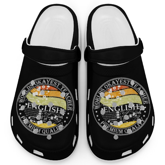 World s Okayest English Teacher Clogs