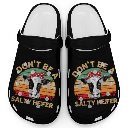 Don'T Be A Salty Heifer Cows Farm Clogs