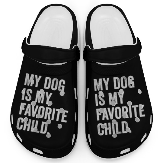 my dog is my favorite child funny dog mom gift Clogs