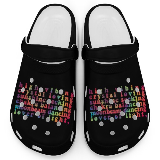 High Vibing Crystal Loving Sunshine Seeking Chakra Clogs