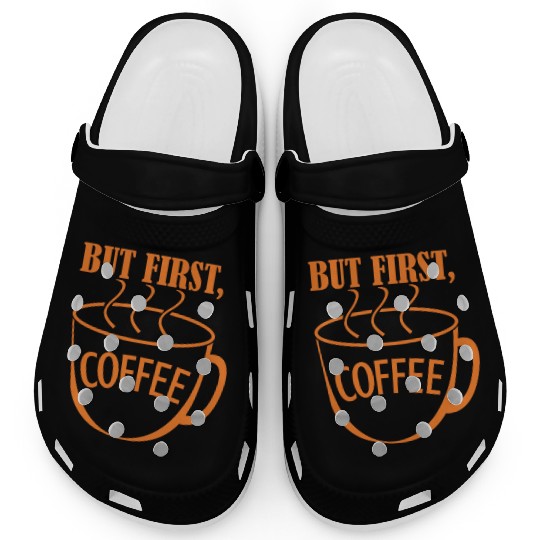 But First, Coffee Clogs