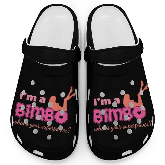 I'm A Bimbo What's Your Superpower Funny Girls Clogs