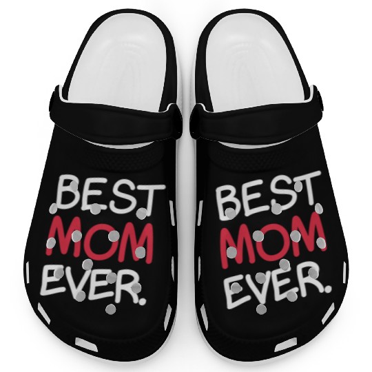 Best Mom Ever Sweet Parent Cute Celebrate Clogs