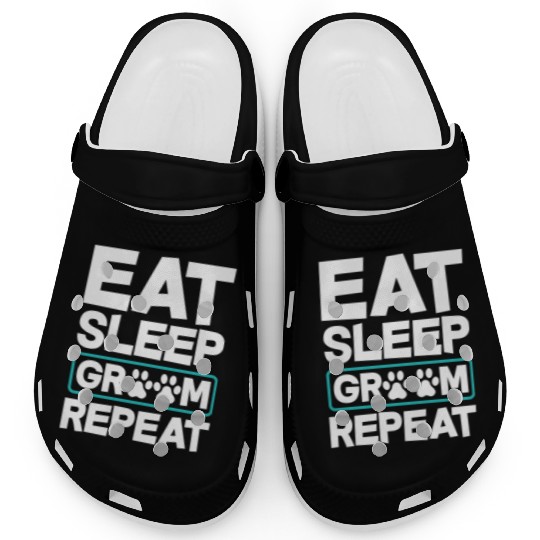 Eat Sleep Groom Repeat Dog Groomer Pet Stylist Clogs