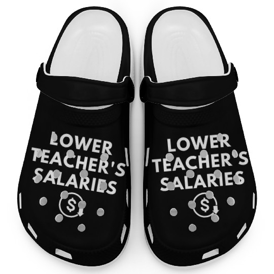 Lower Teacher Salaries Clogs