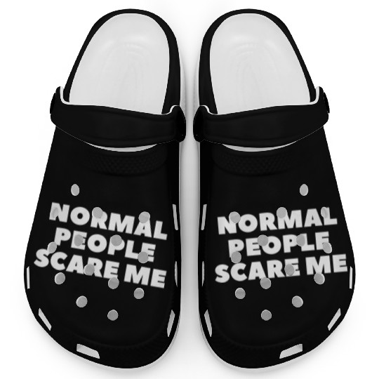 Normal People Scare Me Clogs