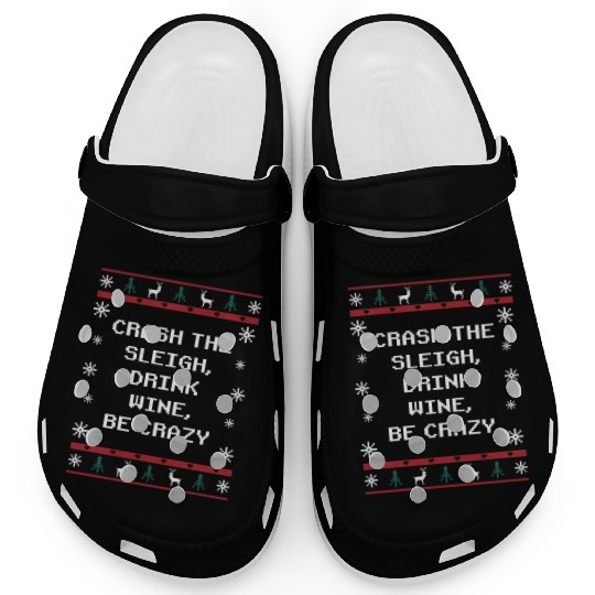 Crash Sleigh Drink Wine Be Crazy Christmas Party X Clogs