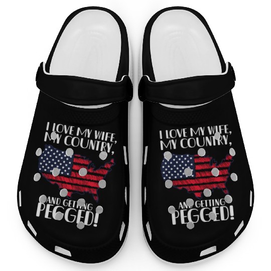 I LOVE MY WIFE, MY COUNTRY, AND GETTING PEGGED! Clogs