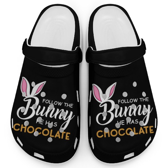 Happy Easter Follow The Bunny He Has Chocolate Clogs