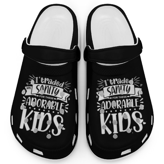 Traded My Sanity For Mothers Day From Daughters Clogs