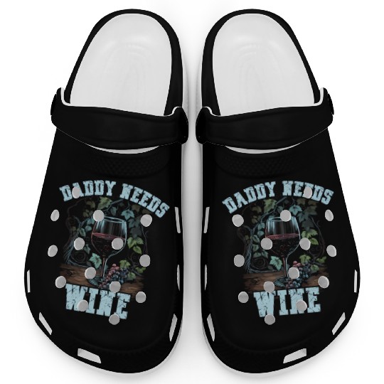 Daddy Needs Wine Drinker Alcohol Winemaker Clogs