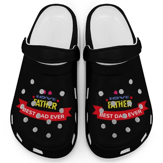 Love Father Best Dad Ever Clogs