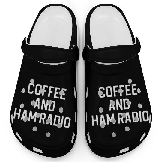 Funny Ham Radio Coffee And Ham Radio Clogs