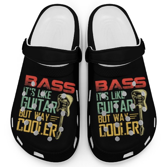 Bass it's like guitar but way cooler Clogs