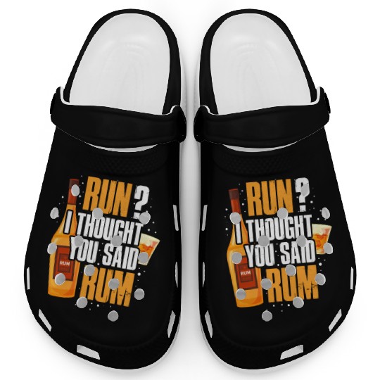 Run I Thought You Said Rum Clogs