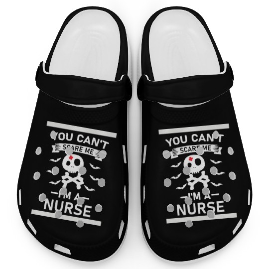 You Can t Scare Me I m A Nurse Clogs
