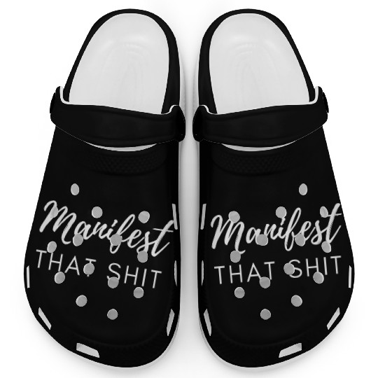 Manifest That Shit Fun Manifestation Law Of Clogs